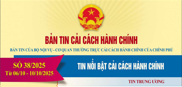Bản tin điện tử cải cách hành chính số 38/2025, từ ngày 06/10/2025 đến ngày 10/10/2025.