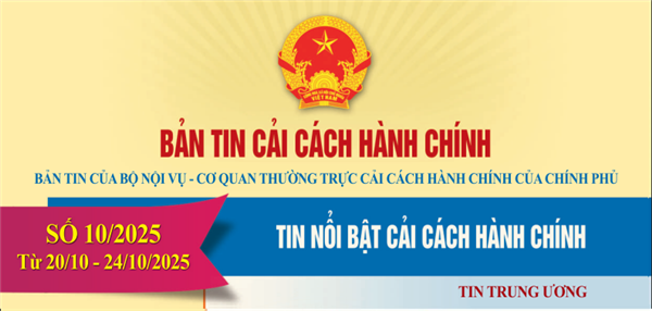 Bản tin điện tử cải cách hành chính số 40/2025, từ ngày 20/10/2025 đến ngày 24/10/2025.
