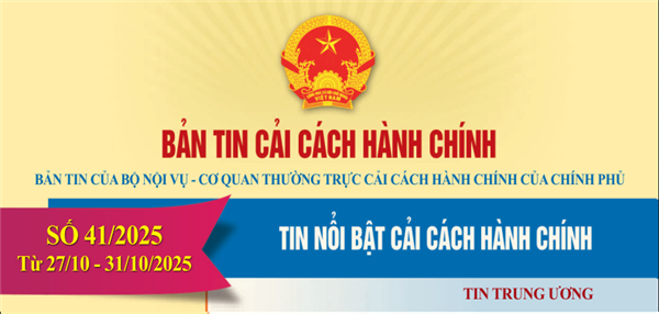 Bản tin điện tử cải cách hành chính số 41/2025, từ ngày 27/10/2025 đến ngày 31/10/2025