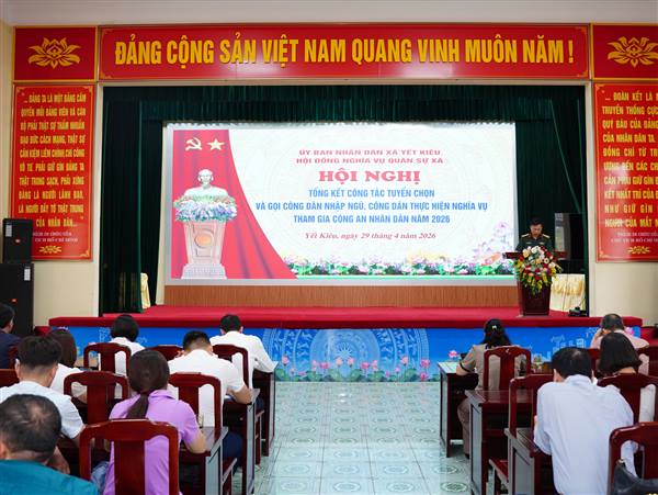 Xã Yết Kiêu tổng kết công tác tuyển chọn và gọi công dân nhập ngũ, công dân thực hiện nghĩa vụ tham gia Công an nhân dân năm 2026