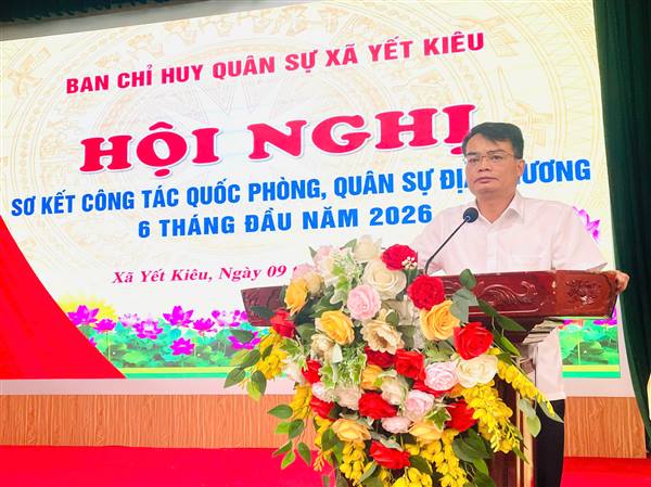 Ban Chỉ huy quân sự xã Yết Kiêu sơ kết nhiệm vụ quốc phòng, quân sự địa phương 6 tháng đầu năm 2026